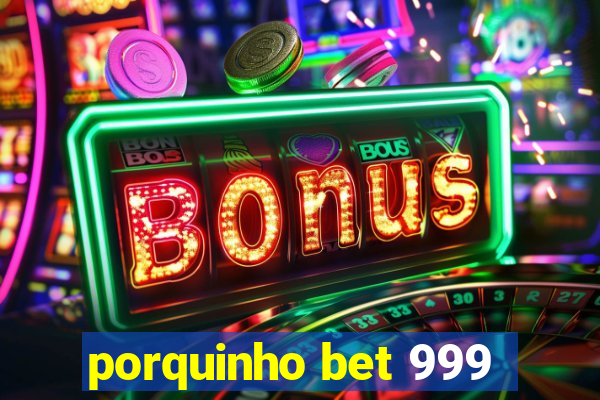 porquinho bet 999